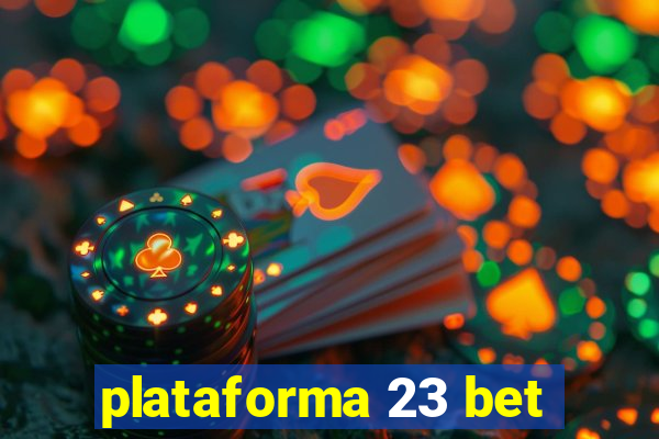 plataforma 23 bet